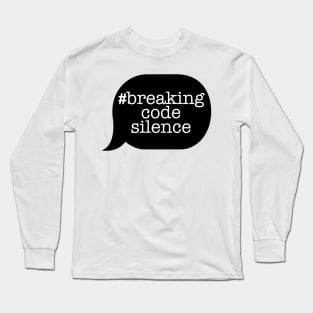 #breakingcodesilence Speech Bubble! Long Sleeve T-Shirt